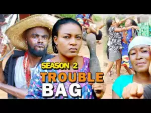 TROUBLE BAG SEASON 2 - New Movie | Queen Nwokoye | 2019